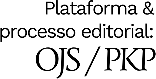 Mais informações sobre o sistema de publicação, a plataforma e o fluxo de publicação do OJS/PKP.